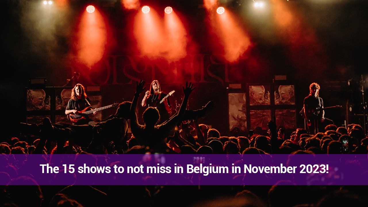 The 15 shows to not miss in Belgium in November 2023! CtrlAltMusic